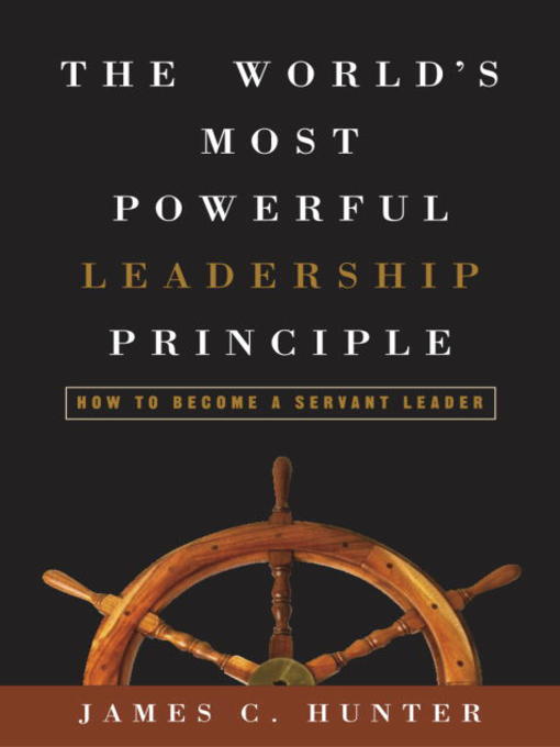 Title details for The World's Most Powerful Leadership Principle by James C. Hunter - Wait list